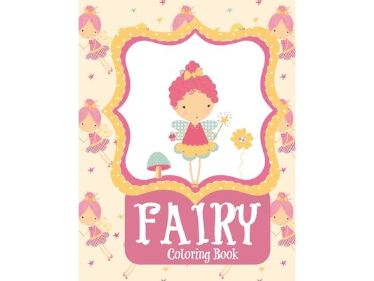 Fairy Coloring Book: Fairy Coloring Books for Girls 4-8 Fantasy Fairy Tale Houses and Dragons