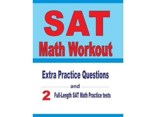 SAT Math Workout: Extra Practice Questions and Two Full-Length Practice SAT Math Tests