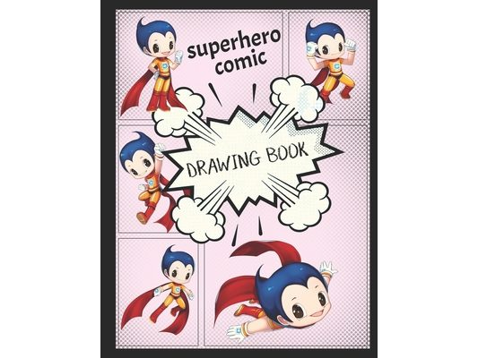 Superhero Comic Drawing Book: Create your own superhero comics.