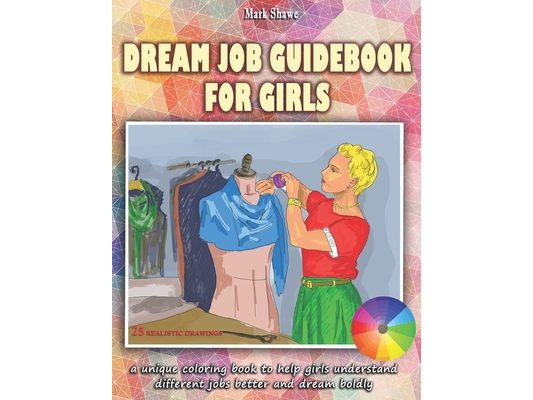 Dream Job Guidebook for Girls: A unique coloring book to help girls understand different jobs better and dream boldly