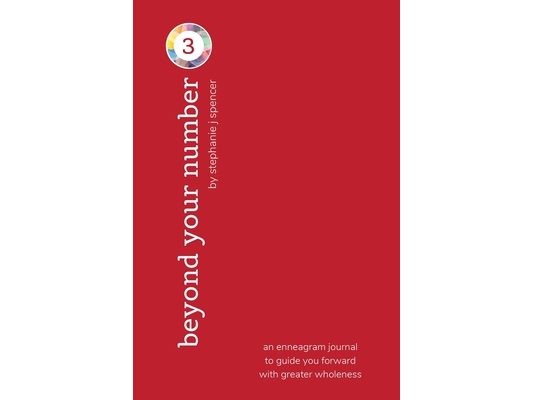 Beyond Your Number Type 3: an enneagram journal to guide you forward with greater wholeness