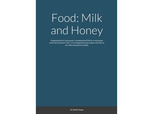 Food: Milk and Honey: Designing food for niche groups. Is tweaking food DNA for a niche group worth the investment? This is 1 of 10 flipped learning m