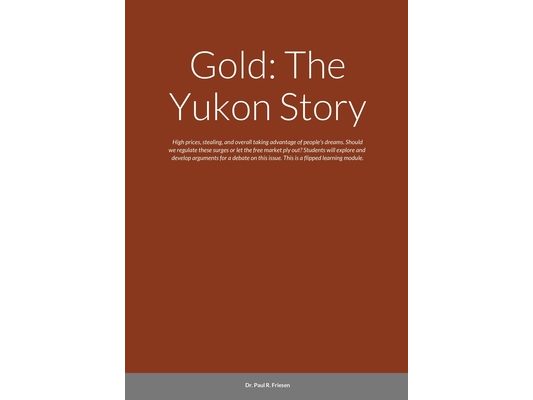 Gold: The Yukon Story: High prices, stealing, and overall taking advantage of people's dreams. Should we regulate these surges or let the free market