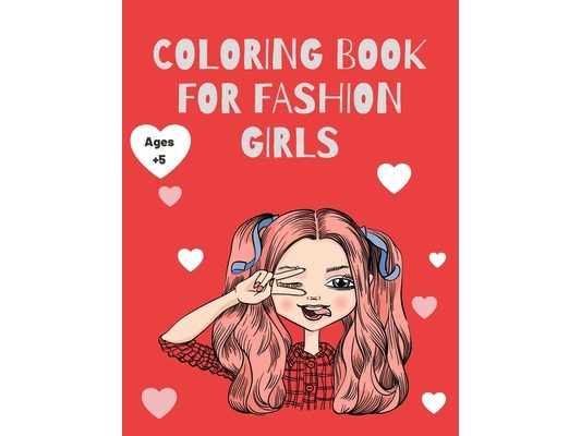 Coloring Book for Fashion Girls: 50 Cute and Fun Stylish Pages for Coloring Fashion Girl