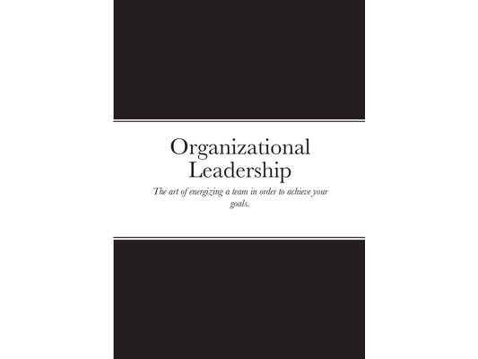 Organizational Leadership: The art of energizing a team in order to achieve your goals.