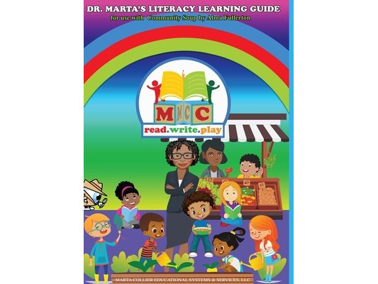 Dr. Marta's Literacy Learning Guide For Use With Community Soup by Alma Fullerton