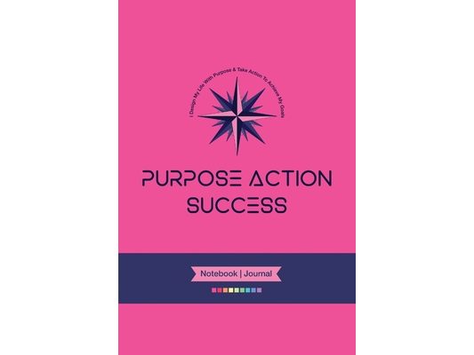 PURPOSE-ACTION-SUCCESS Notebook Journal - PAS NOTEBOOK PAS JOURNAL HOT PINK: 6" X 9" Lined, Dated & Numbered Pages. Additional Vision Board, Dotted Gr