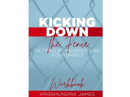 Kicking Down the Fence: Setting Standards & Boundaries Workbook