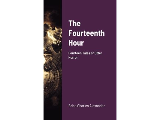 The Fourteenth Hour: Fourteen Tales of Utter Horror