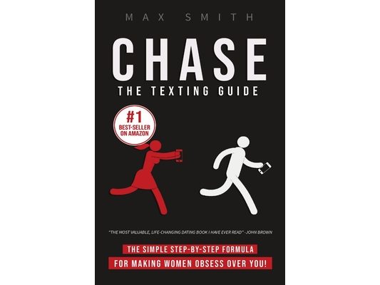 Chase: The Step-By-Step Texting Guide To Attract Jaw Dropping Women: The Ultimate Dating Book For Men
