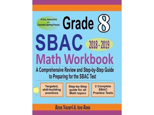 Grade 8 SBAC Mathematics Workbook 2018 - 2019: A Comprehensive Review and Step-by-Step Guide to Preparing for the SBAC Math Test