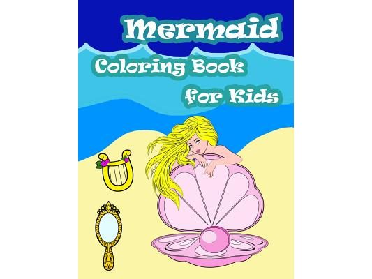 Mermaid Coloring Book For Kids: Kids Coloring Book with Fun, Easy, and Relaxing Coloring Pages (Children's coloring books)