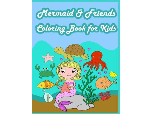 Mermaid & Friends Coloring Book For Kids: Kids Coloring Book with Fun, Easy, and Relaxing Coloring Pages (Children's coloring books)