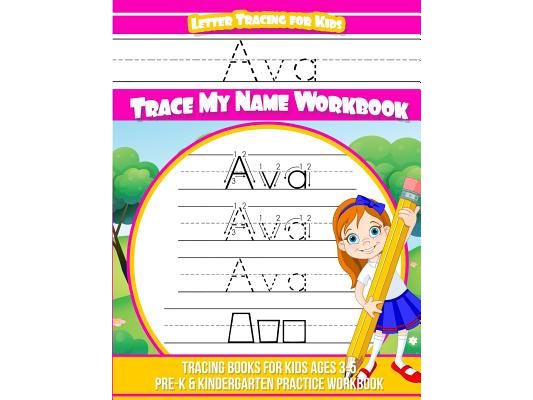 Ava Letter Tracing for Kids Trace my Name Workbook: Tracing Books for Kids ages 3 - 5 Pre-K & Kindergarten Practice Workbook