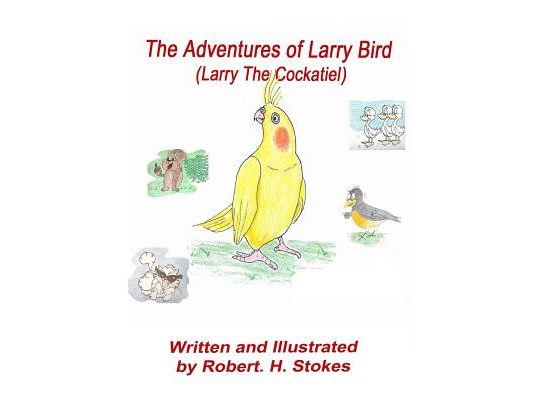 The Adventures of Larry Bird: Larry Bird the Cockatiel