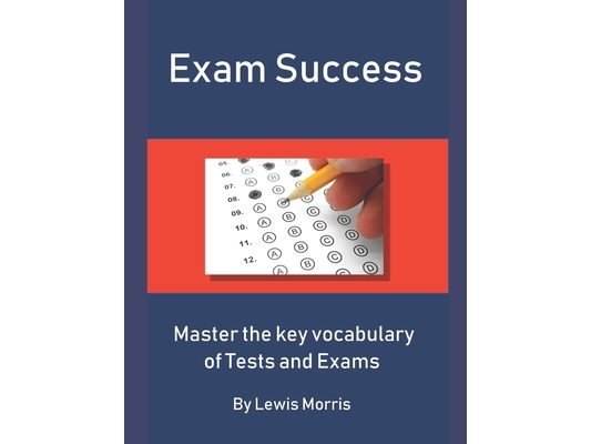 Exam Success: Master the Key Vocabulary of Tests and Exams