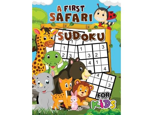 A First Safari Sudoku for Kids: Easy and Fun Activity Learning Workbook with Cute Animals Coloring Pages
