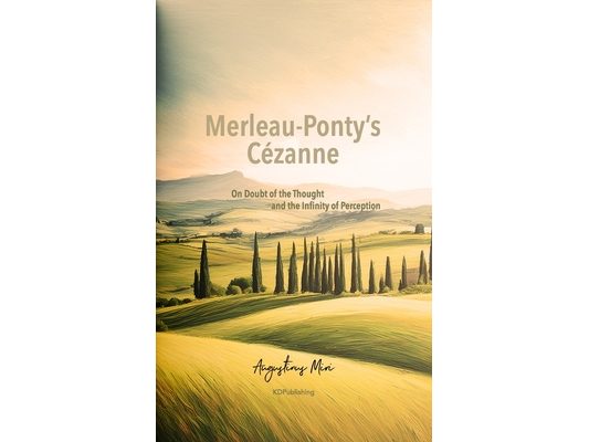 Merleau-Ponty's Cézanne: On Doubt of the Thought and the Infinity of Perception