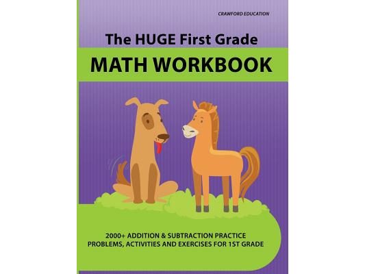 The Huge First Grade Math Workbook: Practice Worksheets with 2000+ Math Problems and Exercises, National Standards & Common Core, Ages 5-7