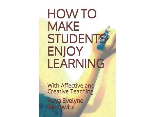 How to Make Students Enjoy Learning: With Affective and Creative Teaching