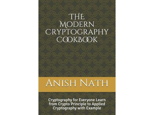 The Modern Cryptography Cookbook: Learn from Crypto Prinicple to Applied Cryptography with Example
