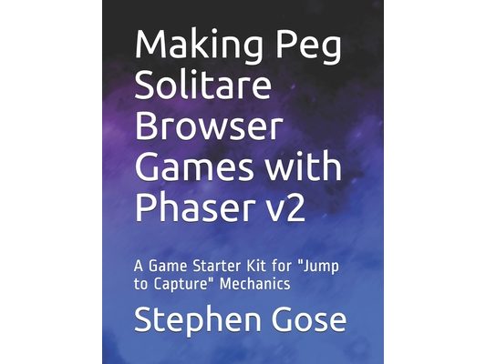 Making Peg Solitare Browser Games with Phaser v2: A Game Starter Kit for "Jump to Capture" Mechanics