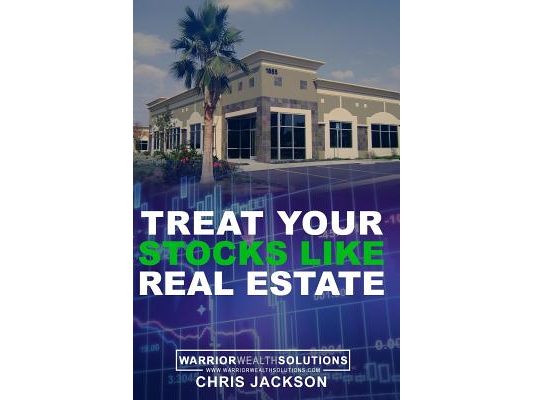 Treat Your Stocks Like Real Estate: The Secret Strategy that the Professionals Don't Want You to Know