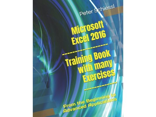 Microsoft Excel 2016 - Training book with many Exercises