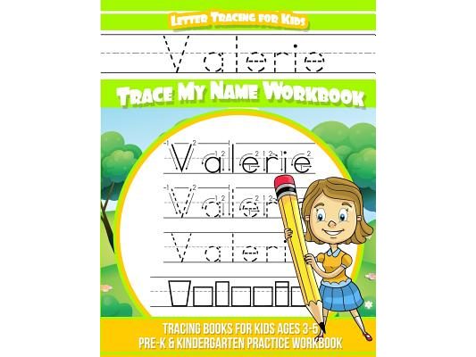 Valerie Letter Tracing for Kids Trace my Name Workbook: Tracing Books for Kids ages 3 - 5 Pre-K & Kindergarten Practice Workbook