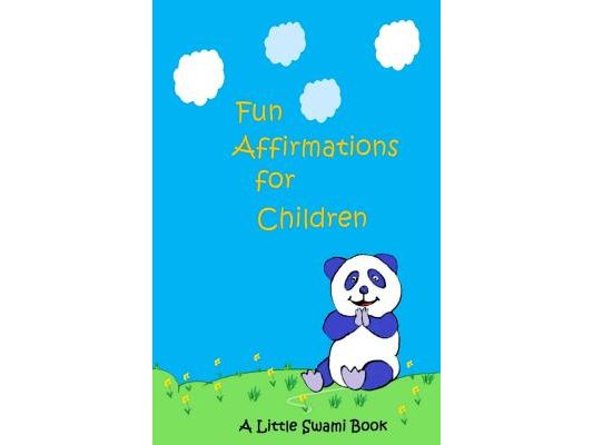 Fun Affirmations for Children: A Little Swami Book for Kids