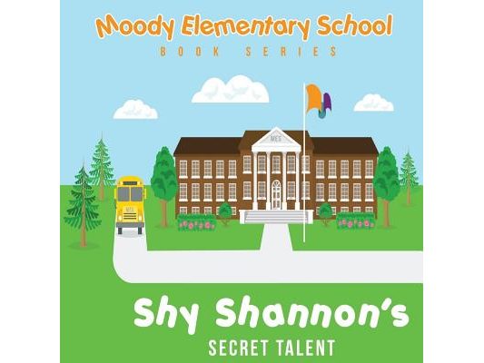 Moody Elementary School Book Series Shy Shannon & His Secret Talent: a Vicky B's Bookcase story