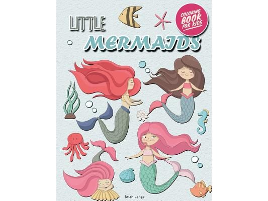 Little Mermaids Coloring Book for Kids: Mermaids Coloring Book for Girls (Preschool, Age 3-8)