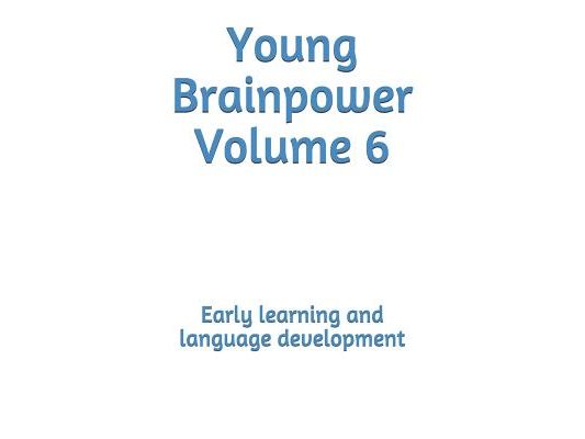 Young Brainpower Volume 6: Early learning and language development
