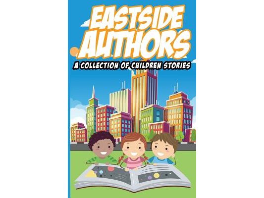 East Side Authors A Collection of Children Stories