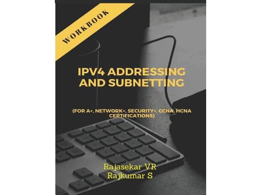 IPv4 ADDRESSING AND SUBNETTING WORKBOOK: For A+, Network+, Security+, CCNA, HCNA Certifications
