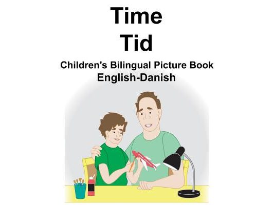 English-Danish Time/Tid Children's Bilingual Picture Book