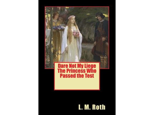 Dare Not My Liege The Princess Who Passed the Test