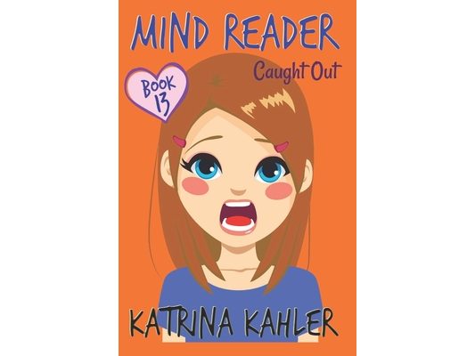 MIND READER - Book 13: Caught Out!: (Diary Book for Girls aged 9-12)