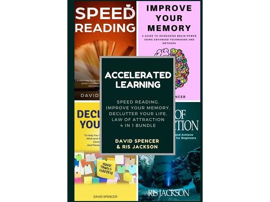 Accelerated Learning: Speed Reading, Improve Your Memory, Declutter Your Life, Law of Attraction 4 in 1 Bundle
