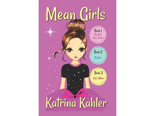 MEAN GIRLS - Part 1: Books 1,2 & 3: Books for Girls aged 9-12