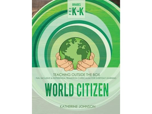 World Citizen: Grades Pre K-K: Fun, inclusive & experiential transition curriculum for everyday learning