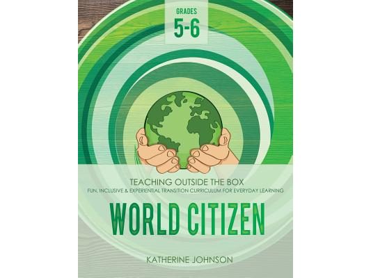 World Citizen: Grades 5-6: Fun, inclusive & experiential transition curriculum for everyday learning