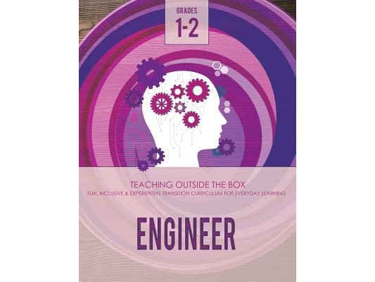 Engineer: Grades 1-2: Fun, inclusive & experiential transition curriculum for everyday learning