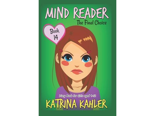 MIND READER - Book 14: The Final Choice: (Diary Book for Girls aged 9-12)