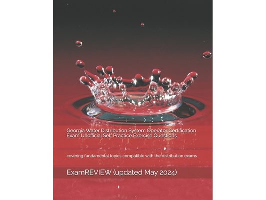 Georgia Water Distribution System Operator Certification Exam Unofficial Self Practice Exercise Questions: covering fundamental topics compatible with