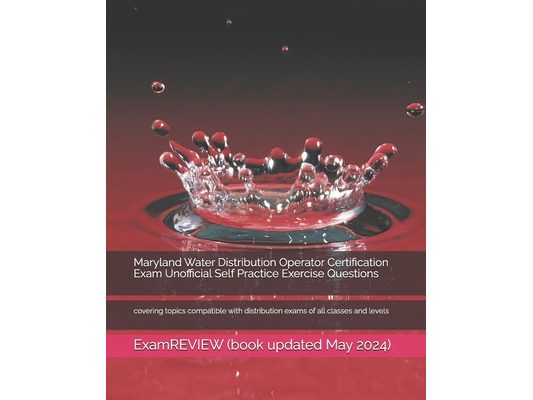 Maryland Water Distribution Operator Certification Exam Unofficial Self Practice Exercise Questions: covering topics compatible with distribution exam