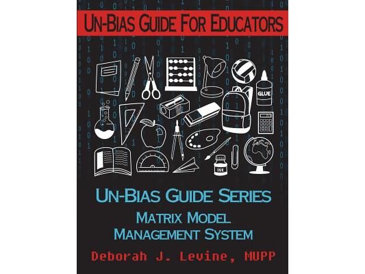 Un-Bias Guide for Educators: Unconscious Bias & Conscious Choices