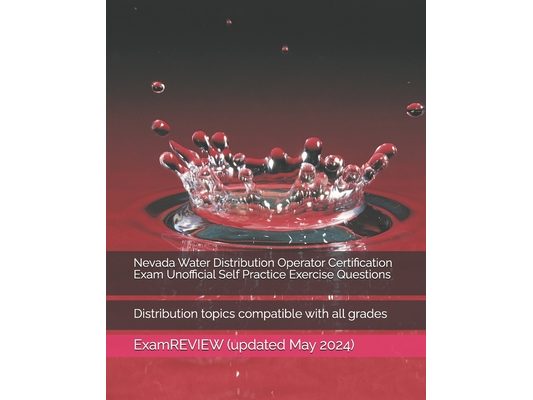 Nevada Water Distribution Operator Certification Exam Unofficial Self Practice Exercise Questions: Distribution topics compatible with all grades