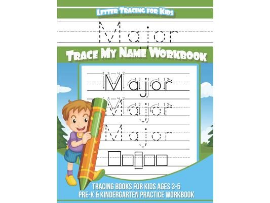 Major Letter Tracing for Kids Trace my Name Workbook: Tracing Books for Kids ages 3 - 5 Pre-K & Kindergarten Practice Workbook