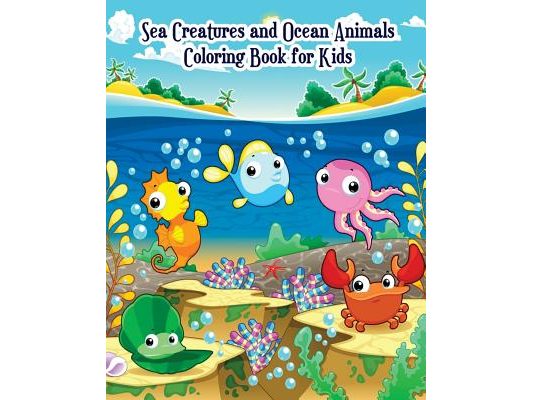 Sea Creatures and Ocean Animals Coloring Book for Kids: for Kids Ages 2-4, 4-8, Boys and Girls, Easy Coloring Pages for Little Hands with Thick Lines,